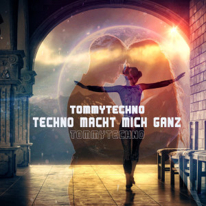 Techno Macht Mich Ganz dari Tommytechno