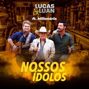 ดาวน์โหลดและฟังเพลง Nossos ídolos พร้อมเนื้อเพลงจาก Lucas & Luan