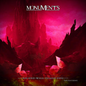 Monuments的專輯No One Will Teach You (INHUMAN Remix)