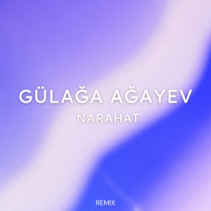 Listen to Narahat (Remix) song with lyrics from Gülağa Ağayev