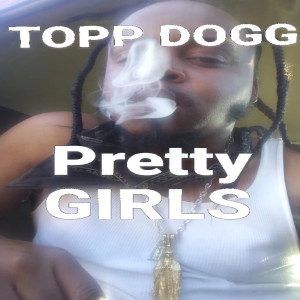 Album Pretty Girls (Explicit) oleh Topp Dogg