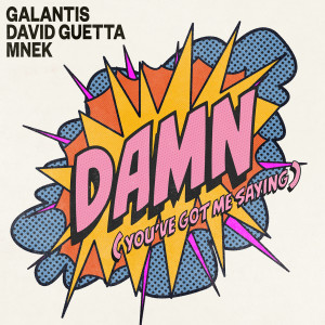 收聽Galantis的Damn (You’ve Got Me Saying)歌詞歌曲