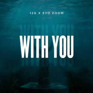 Eyo zoom的專輯With you (feat. 12G) [Explicit]
