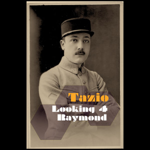 Dengarkan lagu Looking for Raymond nyanyian Tazio dengan lirik