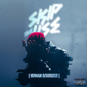 Skip The Use的專輯Human disorder (Explicit)