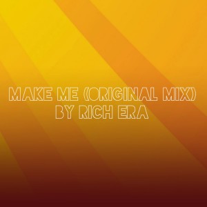 ดาวน์โหลดและฟังเพลง Make Me พร้อมเนื้อเพลงจาก Rich Era