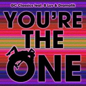 收聽GC Classics的You're the One (feat. B Luv & Dramatik)歌詞歌曲