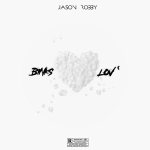 Listen to Binks Lov' (Explicit) song with lyrics from Jason Robby