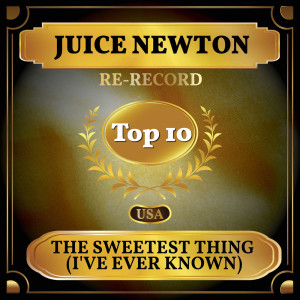 อัลบัม The Sweetest Thing (I've Ever Known) (Billboard Hot 100 - No 7) ศิลปิน Juice Newton
