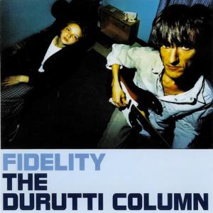 ดาวน์โหลดและฟังเพลง Fidelity พร้อมเนื้อเพลงจาก The Durutti Column
