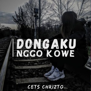 收听Cets Chrizto的Dongaku Nggo Kowe歌词歌曲