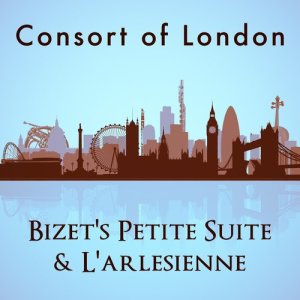 อัลบัม Consort of London: Bizet's Petite Suite & L'arlesienne ศิลปิน Consort of London