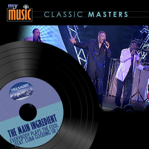Album Everybody Plays the Fool (feat. Cuba Gooding Sr.) from The Main Ingredient