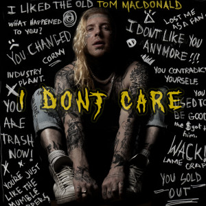 收聽Tom MacDonald的I Don't Care歌詞歌曲