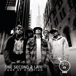 One Second 2 Late的專輯Fear Of A Nation (Single Version)