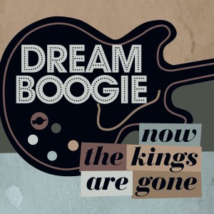 Dreamboogie的專輯Now the Kings Are Gone