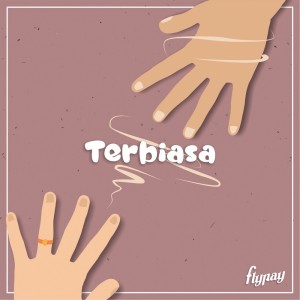 ดาวน์โหลดและฟังเพลง Terbiasa พร้อมเนื้อเพลงจาก Flypay