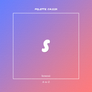 Listen to A to Z (feat. kenessi) song with lyrics from SOUND PALETTE