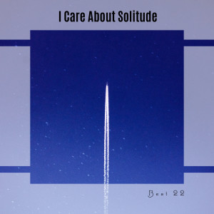อัลบัม I Care About Solitude Best 22 (Explicit) ศิลปิน Various Artists
