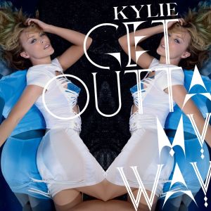 收聽Kylie Minogue的Get Outta My Way歌詞歌曲