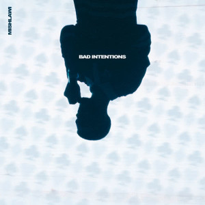 收聽mishlawi的Bad Intentions歌詞歌曲
