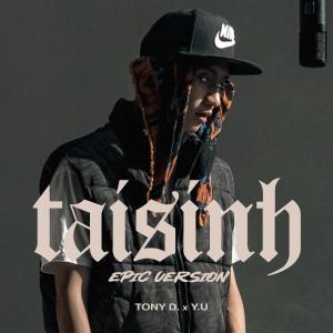 Tony D.的專輯TÁI SINH (feat. Y.U) [Epic Version] [Explicit]