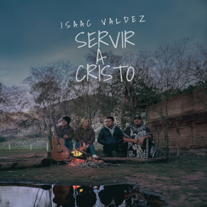 Album Servir a Cristo oleh Isaac Valdez
