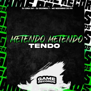 ดาวน์โหลดและฟังเพลง Metendo Metendo Tendo (Explicit) พร้อมเนื้อเพลงจาก Dj Luka 061