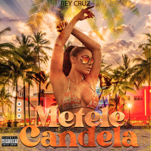 Album Metele Candela (Explicit) from Rey Cruz