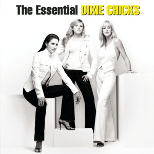 อัลบัม The Essential The Chicks ศิลปิน The Chicks