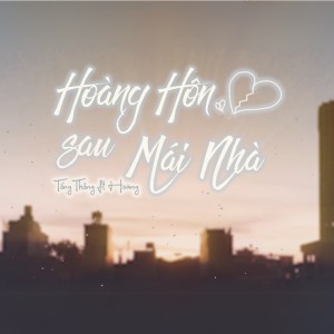 Listen to Hoàng Hôn Sau Mái Nhà song with lyrics from Tổng Thống
