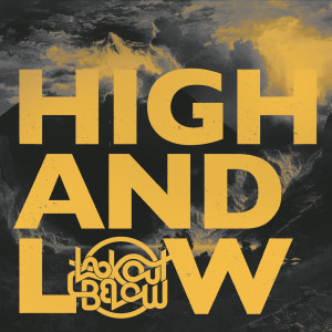 Listen to High and Low song with lyrics from LookOutBelow