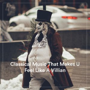 Various Artists的專輯Classical Music That Makes U Feel Like A Villian