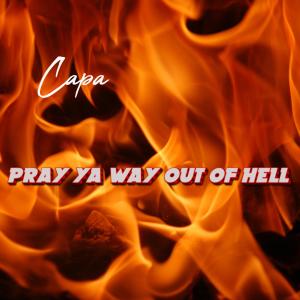อัลบัม Pray Ya Way Out Of Hell (Radio Edit) ศิลปิน Capa