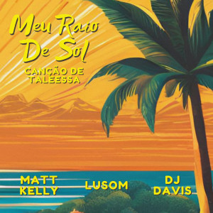 Listen to Meu Raio De Sol (Canção De Taleessa) song with lyrics from Matt Kelly