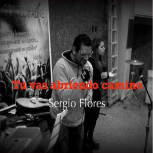 Sergio Flores的專輯Tu vas abriendo camino (Completa)