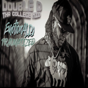 DoubleDThaCollegeKId的专辑Emotionally Traumatized (Explicit)