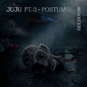 Gee Dixon的專輯Juju Pt.3 Postum (Explicit)
