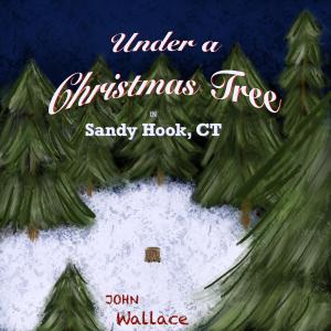 John Wallace的專輯Under a Christmas Tree in Sandy Hook, CT