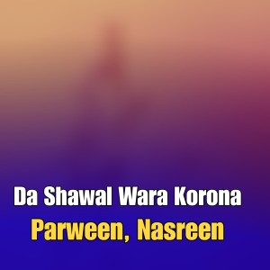 Dengarkan lagu Da Shawal Wara Korona nyanyian Parween dengan lirik