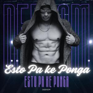 收聽Deenom的ESTO PA KE PONGA歌詞歌曲