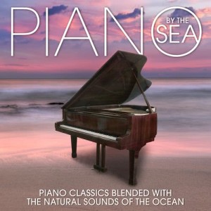 Various Artists的專輯Piano by the Sea: Piano Classics Blended with the Natural Sounds of the Ocean
