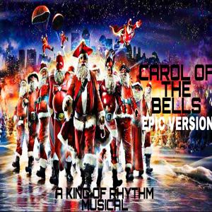 KING OF RHYTHM的專輯CAROL OF THE BELLS (EPIC VERSION)