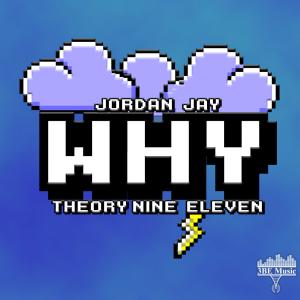 ดาวน์โหลดและฟังเพลง Why (feat. Theory Nine~Eleven) พร้อมเนื้อเพลงจาก Jordan~Jay