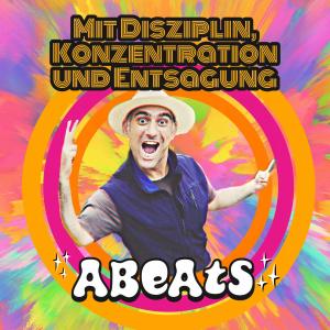 Abeats的专辑Mit Konzentration, Disziplin und Entsagung