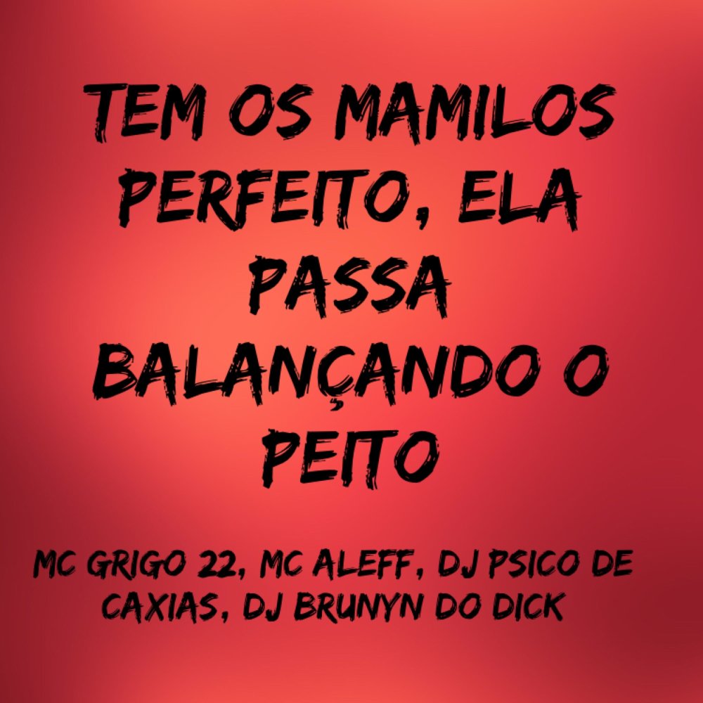 Tem os Mamilos Perfeito, Ela Passa Balançando o Peito (Explicit)