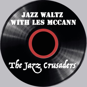 Jazz Waltz with Les Mccann - The Jazz Crusaders (Explicit)