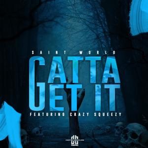 อัลบัม Gatta Get It (feat. Crazy Squeezy) [Explicit] ศิลปิน Saintsworld57