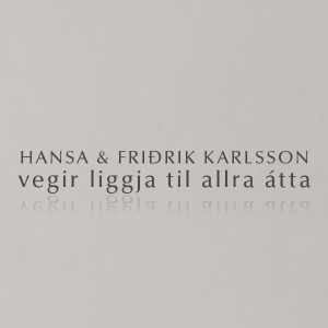 Listen to Vegir Liggja Til Allra Átta song with lyrics from Hansa