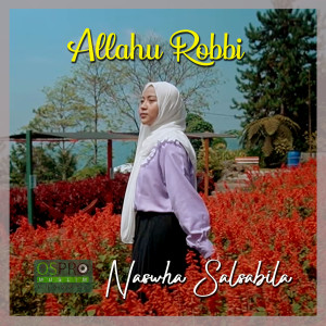 Dengarkan Allahu Robbi lagu dari Naswha Salsabila dengan lirik